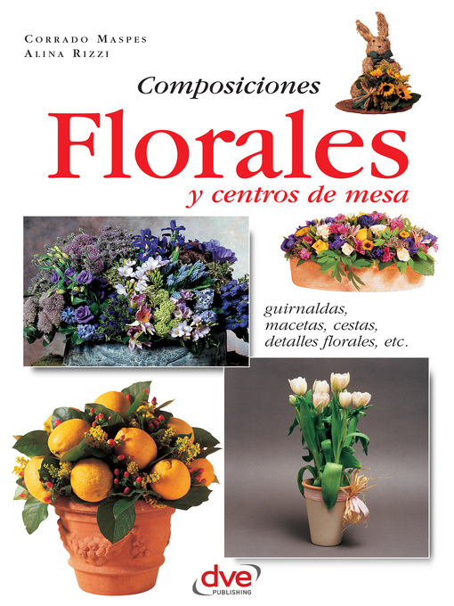 Title details for Composiciones florales y centros de mesa. Guirnaldas, macetas, cestas, detalles florales, etc by Corrado Maspes - Available